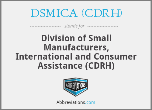 DSMICA (CDRH) - Division of Small Manufacturers, International and Consumer Assistance (CDRH)